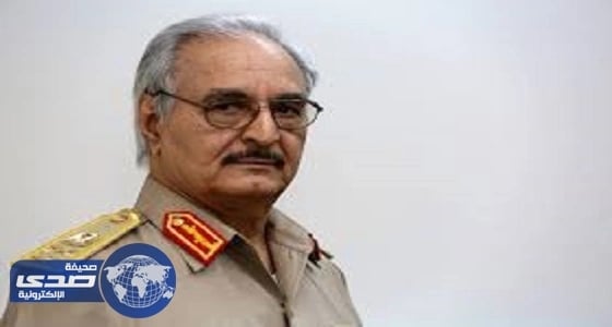 «حفتر» يعلن تحرير بنغازي من المسلحين